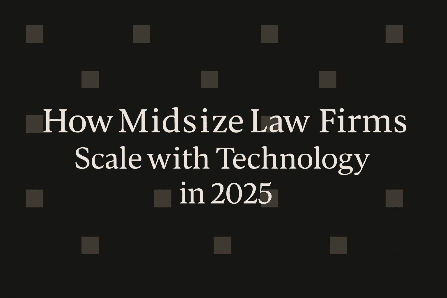 How Midsize Law Firms Scale with Technology in 2025